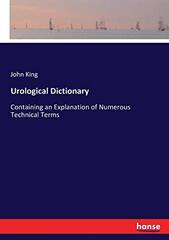 Urological Dictionary: Containing an Explanation of Numerous Technical Terms