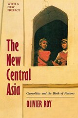 The New Central Asia: Geopolitics and the Birth of Nations